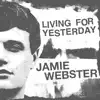 Jamie Webster - Living for Yesterday - Single